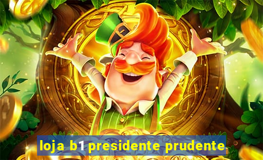 loja b1 presidente prudente